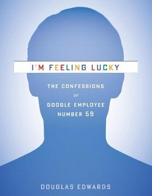 I’m Feeling Lucky: The Confessions of Google Employee Number 59