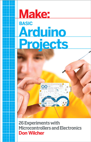 Make: Basic Arduino Projects