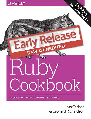 Ruby Cookbook, 2nd Edition (Early Release)