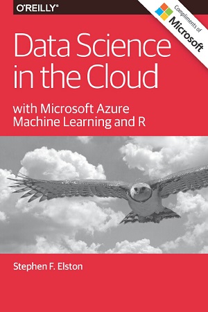 Data Science in the Cloud with Microsoft Azure Machine Learning and R