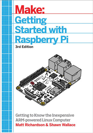 Getting Started With Raspberry Pi, 3rd Edition