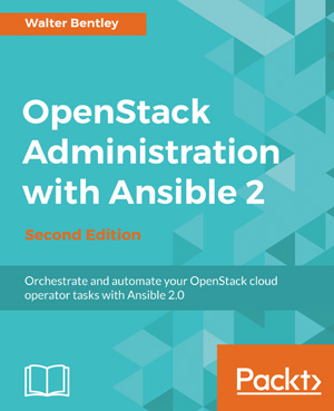 OpenStack Administration with Ansible 2, 2nd Edition