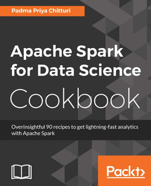 Apache Spark for Data Science Cookbook