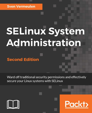 SELinux System Administration, 2nd Edition