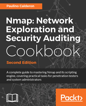 Nmap: Network Exploration and Security Auditing Cookbook - Second Edition