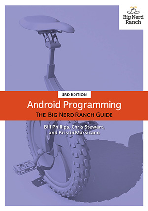 Android Programming: The Big Nerd Ranch Guide, 3rd Edition