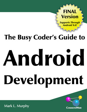 The Busy Coder's Guide to Android Development, Final Version