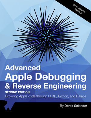 Advanced Apple Debugging & Reverse Engineering, 2nd Edition