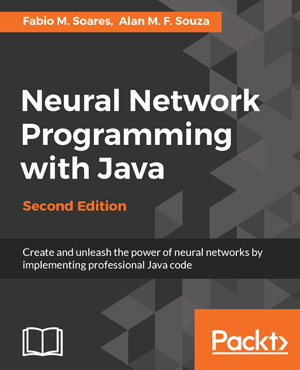 Neural Network Programming with Java, 2nd Edition