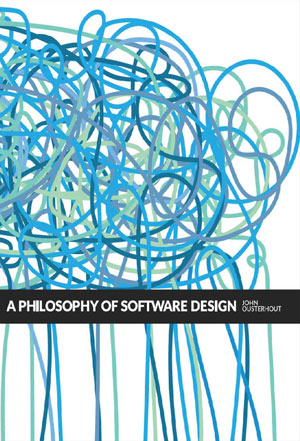 A Philosophy of Software Design