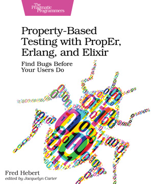 Property-Based Testing with PropEr, Erlang, and Elixir