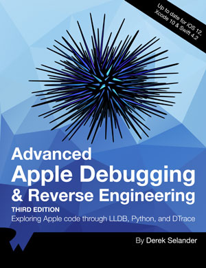 Advanced Apple Debugging & Reverse Engineering, 3rd Edition