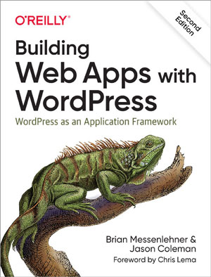 Building Web Apps with WordPress, 2nd Edition
