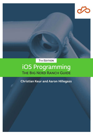 iOS Programming: The Big Nerd Ranch Guide, 7th Edition