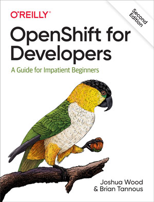 OpenShift for Developers, 2nd Edition