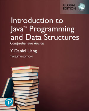 Introduction to Java Programming and Data Structures, Comprehensive Version, Global Edition, 12th Edition