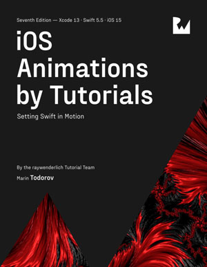 iOS Animations by Tutorials, 7th Edition