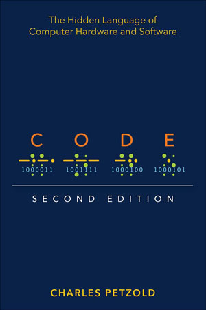 Code: The Hidden Language of Computer Hardware and Software, 2nd Edition