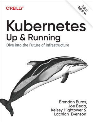 Kubernetes: Up and Running, 3rd Edition