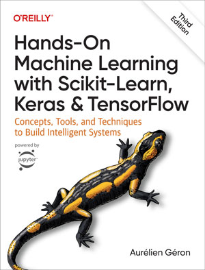 Hands-On Machine Learning with Scikit-Learn, Keras, and TensorFlow, 3rd Edition