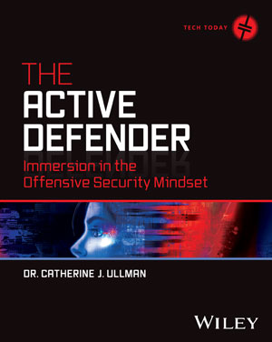 The Active Defender: Immersion in the Offensive Security Mindset