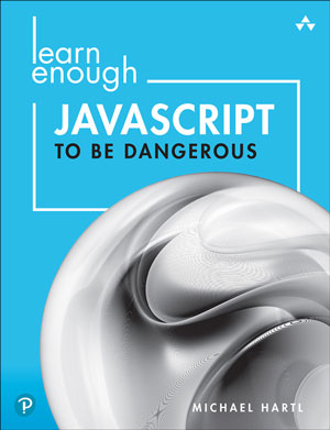 Learn Enough JavaScript to Be Dangerous