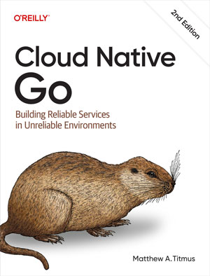 Cloud Native Go, 2nd Edition