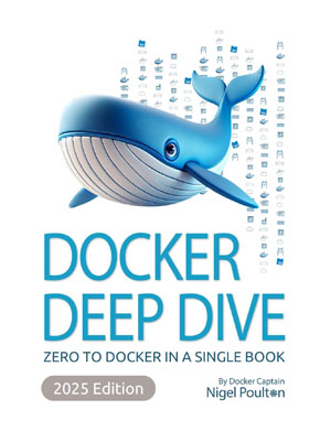 Docker Deep Dive, 2025 Edition