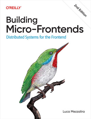 Building Micro-Frontends, 2nd Edition