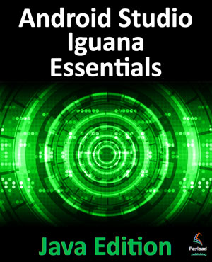Android Studio Iguana Essentials – Java Edition