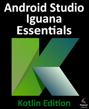 Android Studio Iguana Essentials – Kotlin Edition
